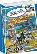 Couverture du livre « Une vie de dessin et d'aviation » de Francis Bergese aux éditions Idees Plus