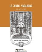 Couverture du livre « Le cantal vagabond ; en çai e en lai » de Jean-Paul Barbe et Jacques Dulieu aux éditions Flandonniere
