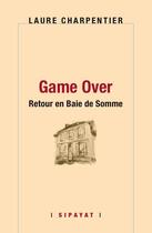 Couverture du livre « Game Over : Retour en Baie de Somme » de Laure Charpentier aux éditions Sipayat