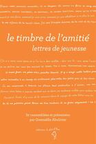 Couverture du livre « Le timbre de l'amitié ; lettres de jeunesse » de Gwenaelle Abolivier aux éditions A Dos D'ane