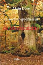 Couverture du livre « Le sorcier-guérisseur de Montecalcino » de Dore Alain aux éditions 5 Sens