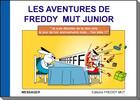 Couverture du livre « Les aventures de Freddy Mut junior t.1 : je suis désolée de te dire cela le jour de ton anniversaire mais... t'es bête !!! » de Yanick Messager aux éditions Freddy Mut