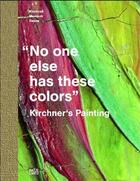Couverture du livre « Kirchner's painting no one else has these colors » de Karin Schick aux éditions Hatje Cantz