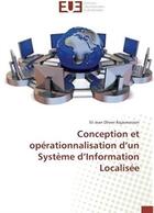 Couverture du livre « Conception et opérationnalisation d'un système d'information localisée » de Eli Jean Olivier Rajaonarison aux éditions Editions Universitaires Europeennes