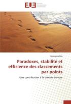 Couverture du livre « Paradoxes, stabilité et efficience des classements par points ; une contribution à la théorie du vote » de Mostapha Diss aux éditions Editions Universitaires Europeennes