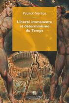 Couverture du livre « Liberté immanente et déterminisme du temps » de Patrick Nerhot aux éditions Mimesis