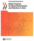 Couverture du livre « Better policies for board nomination and election in Asia » de Ocde aux éditions Ocde