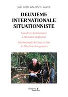 Couverture du livre « Deuxième Internationale Situationniste : Manifestes préliminaires à l'annexion du pouvoir ; Internationale de Construction de Situations Imaginaires » de Joao Pedro Galhano Alves aux éditions Baudelaire