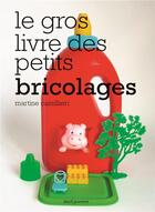 Couverture du livre « Le gros livre des petits bricolages » de Martine Camillieri aux éditions Seuil Jeunesse