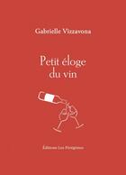 Couverture du livre « Petit éloge du vin » de Gabrielle Vizzavona aux éditions Les Peregrines