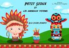 Couverture du livre « Petit Sioux et les animaux totems » de Elsa Faure-Pompey aux éditions La Plume De L'argilete