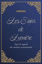 Couverture du livre « Les soins de lumière ; sous le regard des maîtres ascensionnés » de Sandrah aux éditions Librinova