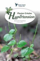 Couverture du livre « Plantes créoles et hypertension » de Jean-Louis Longuefosse aux éditions Orphie