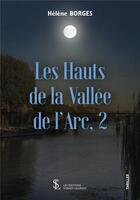 Couverture du livre « Les hauts de la vallée de l'arc Tome 2 » de Borges Helene aux éditions Sydney Laurent