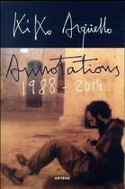 Couverture du livre « Annotations 1988-2014 » de Francisco Arguello aux éditions Artege