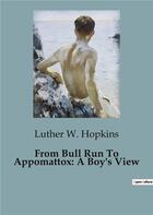 Couverture du livre « From bull run to appomattox: a boy's view » de W. Hopkins Luther aux éditions Culturea