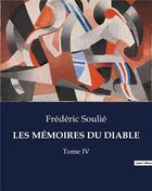 Couverture du livre « LES MÉMOIRES DU DIABLE : Tome IV » de Frederic Soulie aux éditions Culturea