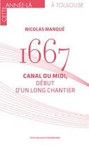 Couverture du livre « 1667 : canal du midi, début d'un long chantier » de Nicolas Marque aux éditions Midi-pyreneennes