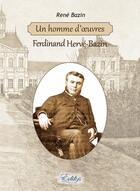 Couverture du livre « Un homme d'oeuvres, Ferdinand Hervé-Bazin » de Rene Bazin aux éditions Edilys