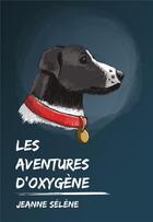 Couverture du livre « Les aventures d'Oxygène » de Selene Jeanne aux éditions Js Editions