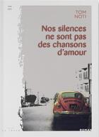 Couverture du livre « Nos silences ne sont pas des chansons d'amour » de Tom Noti aux éditions Editions La Trace