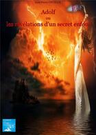 Couverture du livre « Adolf ou les revelations d un secret enfoui » de Druelle Jean-Pierre aux éditions Marika Daures