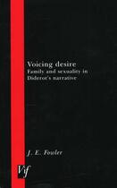 Couverture du livre « Voicing desire ; family and sexuality in Diderot's narrative » de James H. Fowler aux éditions Voltaire Foundation