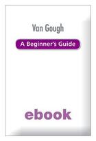 Couverture du livre « Van Gogh A Beginner's Guide Ebook Epub » de Forrest Andrew aux éditions Hodder Education Digital