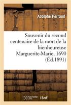 Couverture du livre « Souvenir du second centenaire de la mort de la bienheureuse marguerite-marie, 1690 17 octobre-1890 » de Perraud Adolphe aux éditions Hachette Bnf