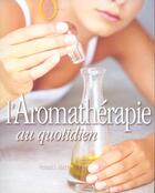 Couverture du livre « L'Aromatherapie Au Quotidien » de Veronica Sibley aux éditions Octopus