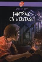 Couverture du livre « Fantôme en héritage » de Annie Jay aux éditions Le Livre De Poche Jeunesse