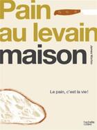 Couverture du livre « Pain au levain maison : le pain, c'est la vie ! » de James Morton aux éditions Hachette Pratique