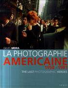Couverture du livre « La photographie américaine ; 1958-1981 » de Gilles Mora aux éditions Seuil