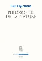 Couverture du livre « Philosophie de la nature » de Paul Feyerabend aux éditions Seuil