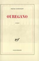 Couverture du livre « Ouregano » de Paule Constant aux éditions Gallimard