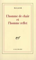 Couverture du livre « L'homme de chair et l'homme reflet » de Max Jacob aux éditions Gallimard