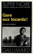Couverture du livre « Gare aux tocards ! » de Dick Francis aux éditions Gallimard