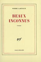 Couverture du livre « Beaux inconnus » de Pierre Lartigue aux éditions Gallimard