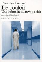 Couverture du livre « Le couloir ; une infirmière au pays du sida » de Francoise Baranne aux éditions Gallimard