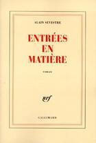 Couverture du livre « Entrées en matière » de Alain Sevestre aux éditions Gallimard