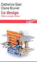 Couverture du livre « Le design : histoire, concepts, combats » de Catherine Geel et Claire Brunet aux éditions Folio