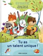 Couverture du livre « Tu as un talent unique ! » de Bordicchia Gaia et Olivier Clerc aux éditions Pere Castor