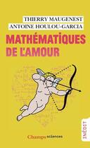 Couverture du livre « Mathématiques de l'amour » de Thierry Maugenest et Antoine Houlou-Garcia aux éditions Flammarion