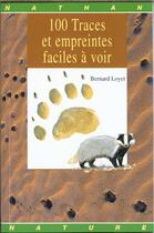 Couverture du livre « 100 Traces Et Empreintes Faciles A Voir » de Bernard Loyer aux éditions Nathan