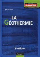 Couverture du livre « La géothermie (2e édition) » de Jean Lemale aux éditions Dunod