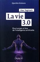 Couverture du livre « La vie 3.0 ; être humain à l'ère de l'intelligence artificielle » de Max Tegmark aux éditions Dunod
