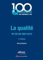 Couverture du livre « La qualité - ISO 9001 (édition 2015) » de Michel Bellaiche aux éditions Afnor