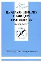 Couverture du livre « Les grands problèmes économiques contemporains » de Michel Refait aux éditions Que Sais-je ?