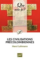 Couverture du livre « Les civilisations précolombiennes (13e édition) » de Henri Lehmann aux éditions Que Sais-je ?