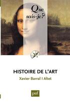 Couverture du livre « Histoire de l'art (8e édition) » de Barral I Altet Xavie aux éditions Que Sais-je ?